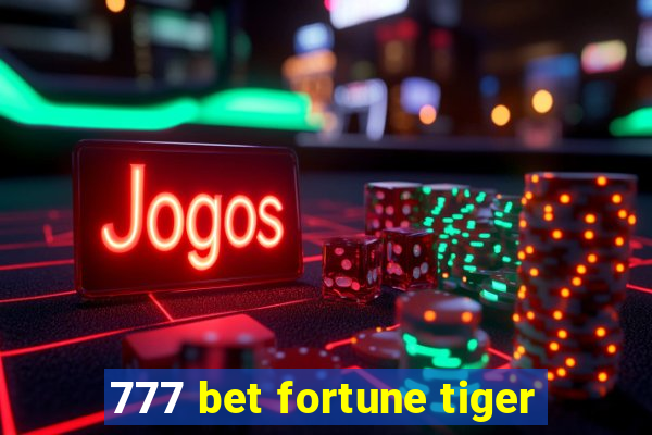 777 bet fortune tiger